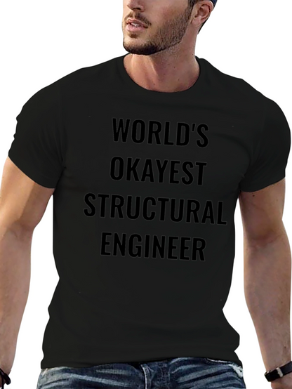 Worlds Okayest Structural Engineer T-Shirt