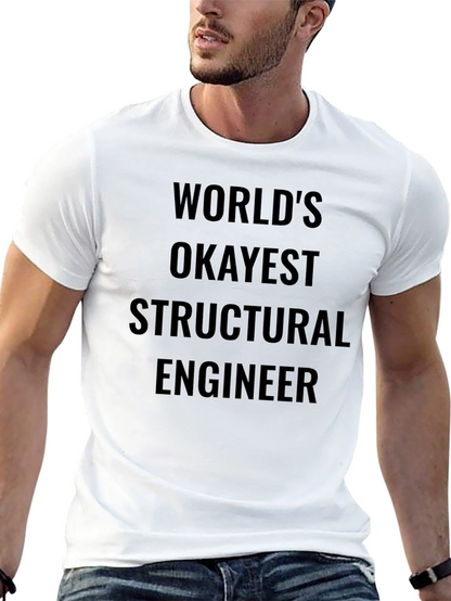 Worlds Okayest Structural Engineer T-Shirt