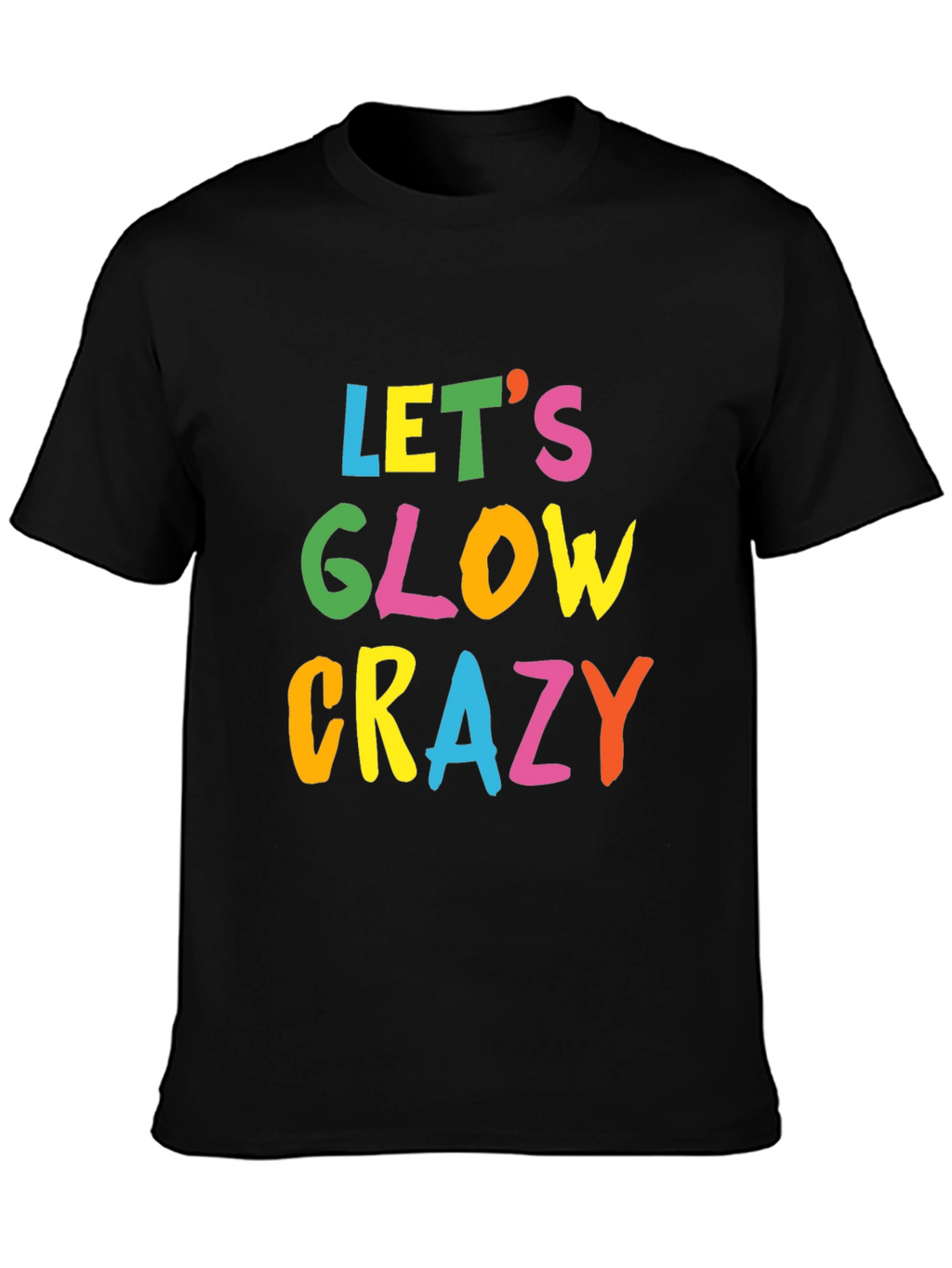 Lets Glow Crazy Black T-Shirt