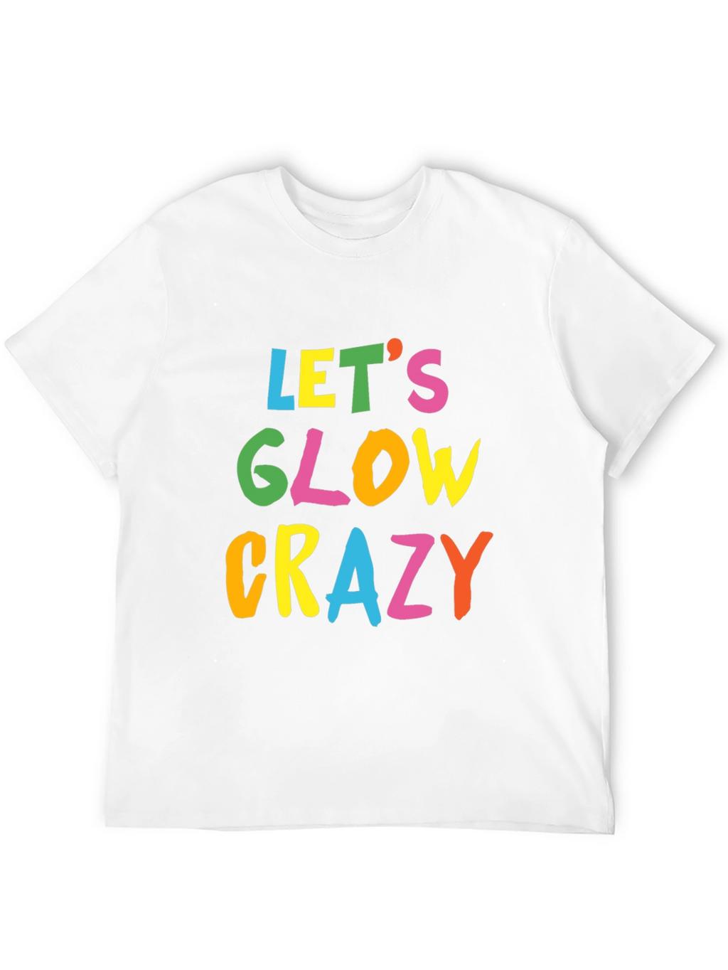 Lets Glow Crazy Black T-Shirt