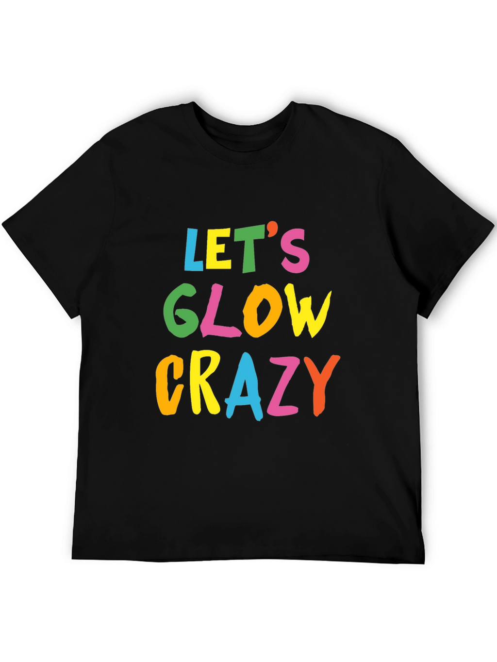 Lets Glow Crazy Black T-Shirt