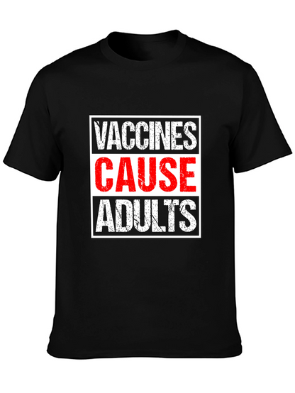 Vaccines Cause Adults T-Shirt - Humorous Graphic Tee