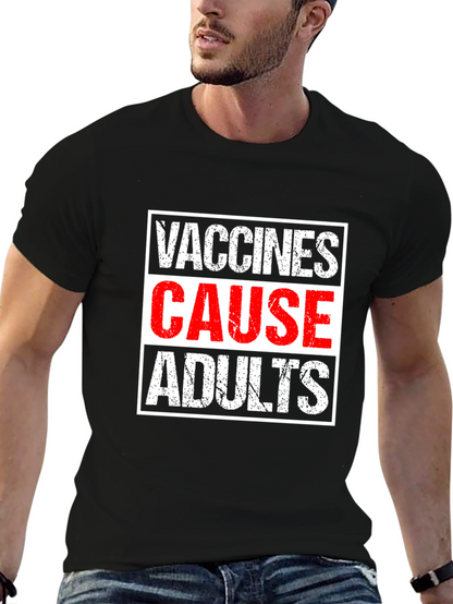 Vaccines Cause Adults T-Shirt - Humorous Graphic Tee