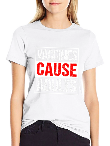 Vaccines Cause Adults T-Shirt - Humorous Graphic Tee