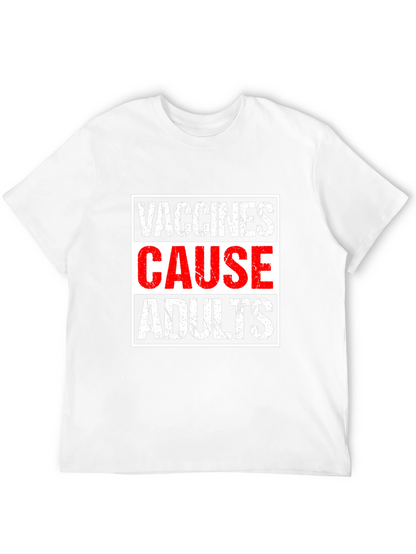 Vaccines Cause Adults T-Shirt - Humorous Graphic Tee