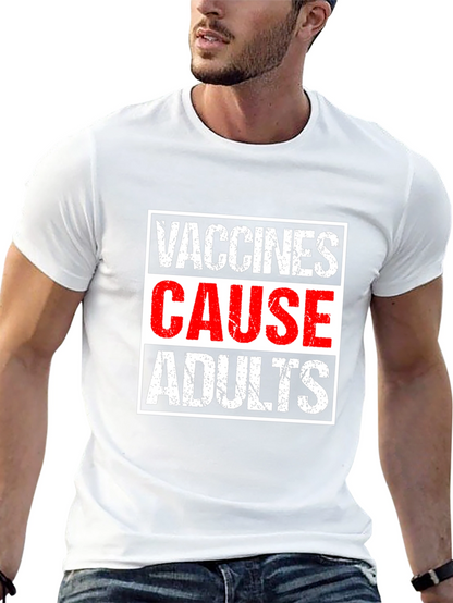 Vaccines Cause Adults T-Shirt - Humorous Graphic Tee