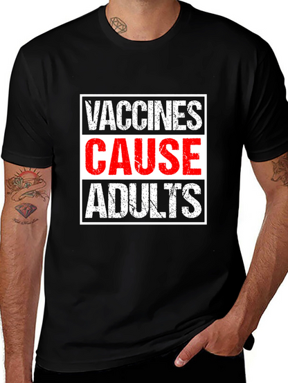 Vaccines Cause Adults T-Shirt - Humorous Graphic Tee