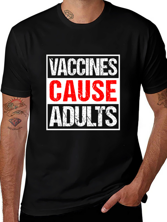 Vaccines Cause Adults T-Shirt - Humorous Graphic Tee