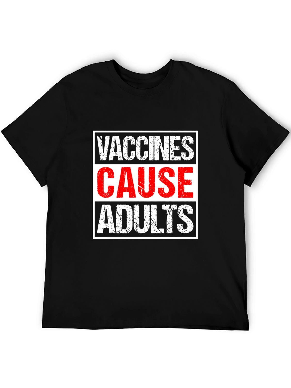 Vaccines Cause Adults T-Shirt - Humorous Graphic Tee