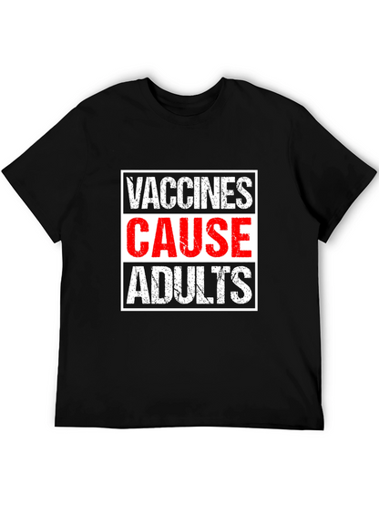 Vaccines Cause Adults T-Shirt - Humorous Graphic Tee