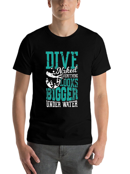 Dive Naked Everything Looks Bigger T-Shirt