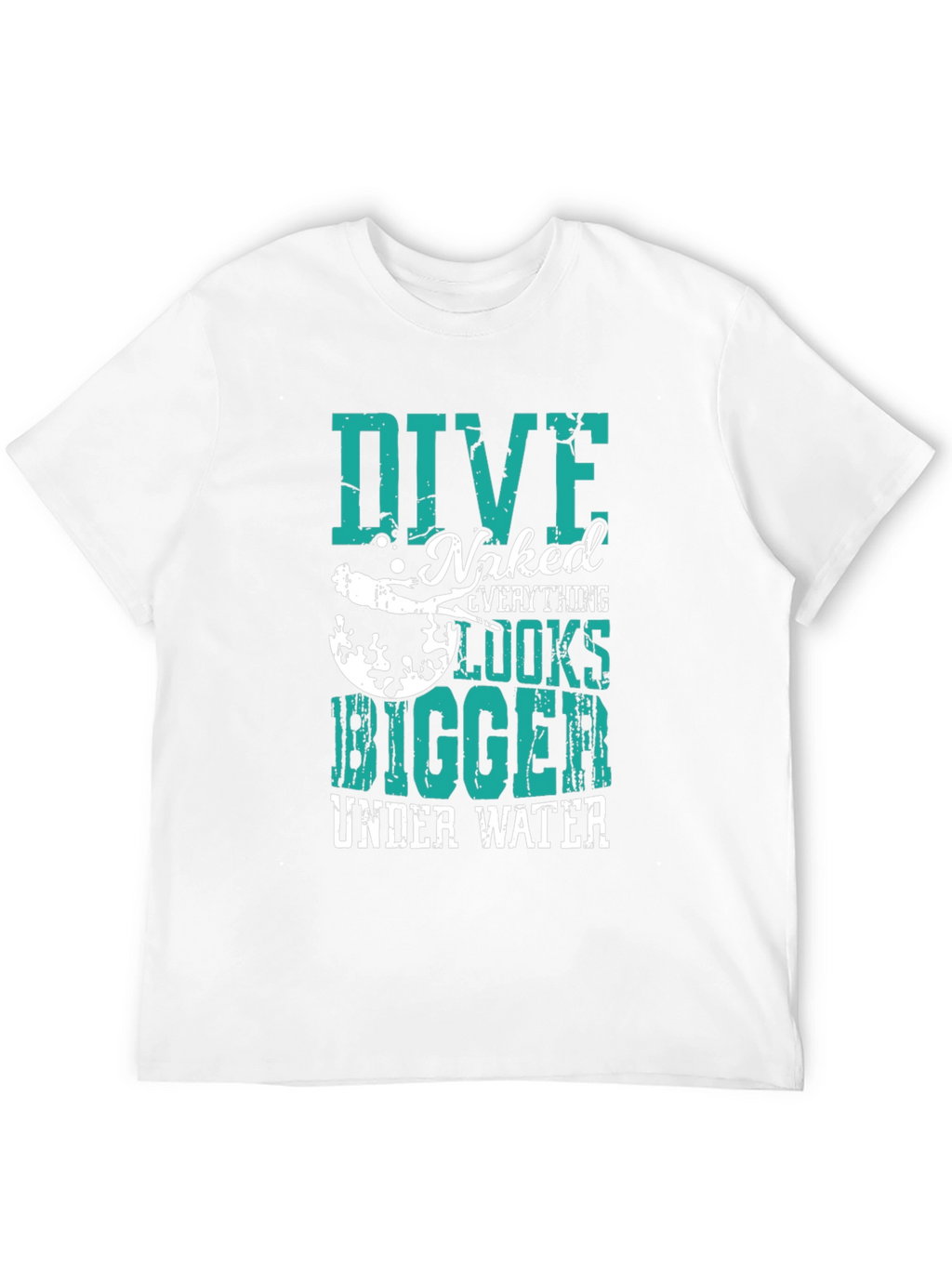 Dive Naked Everything Looks Bigger T-Shirt