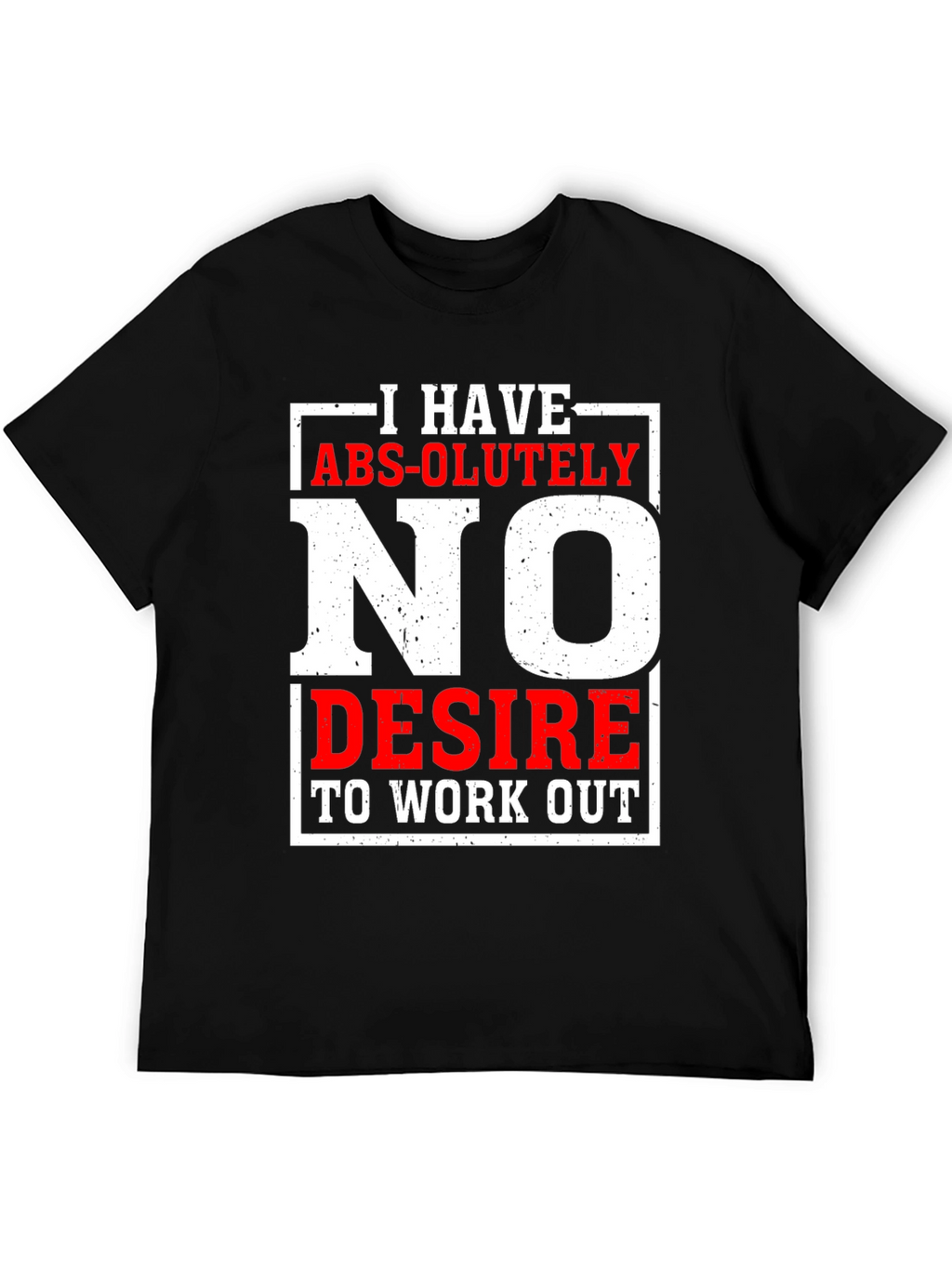 Funny No Desire To Work Out Graphic T-Shirt