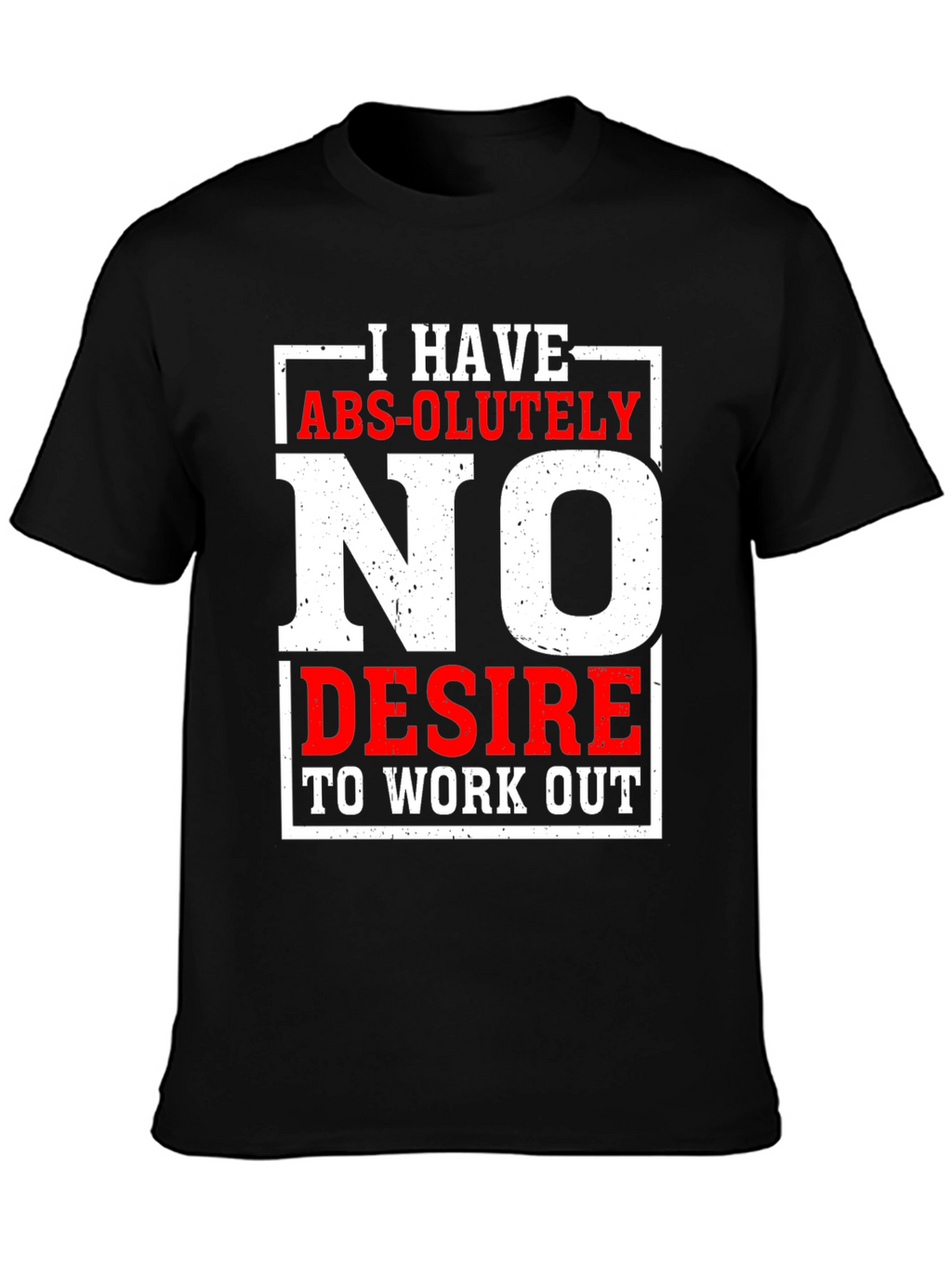 Funny No Desire To Work Out Graphic T-Shirt