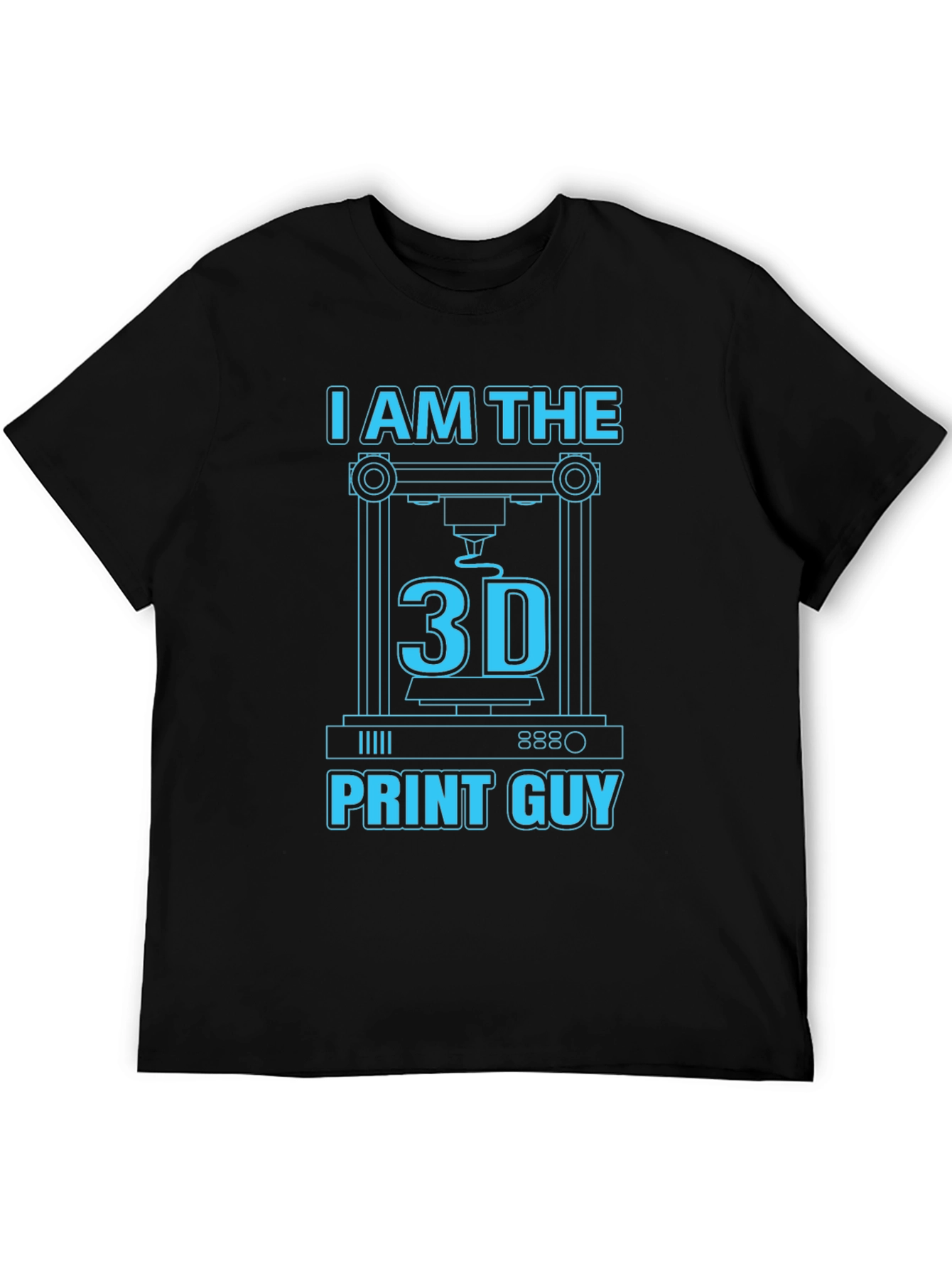 I Am The 3D Print Guy T-Shirt - 3D Printing Apparel