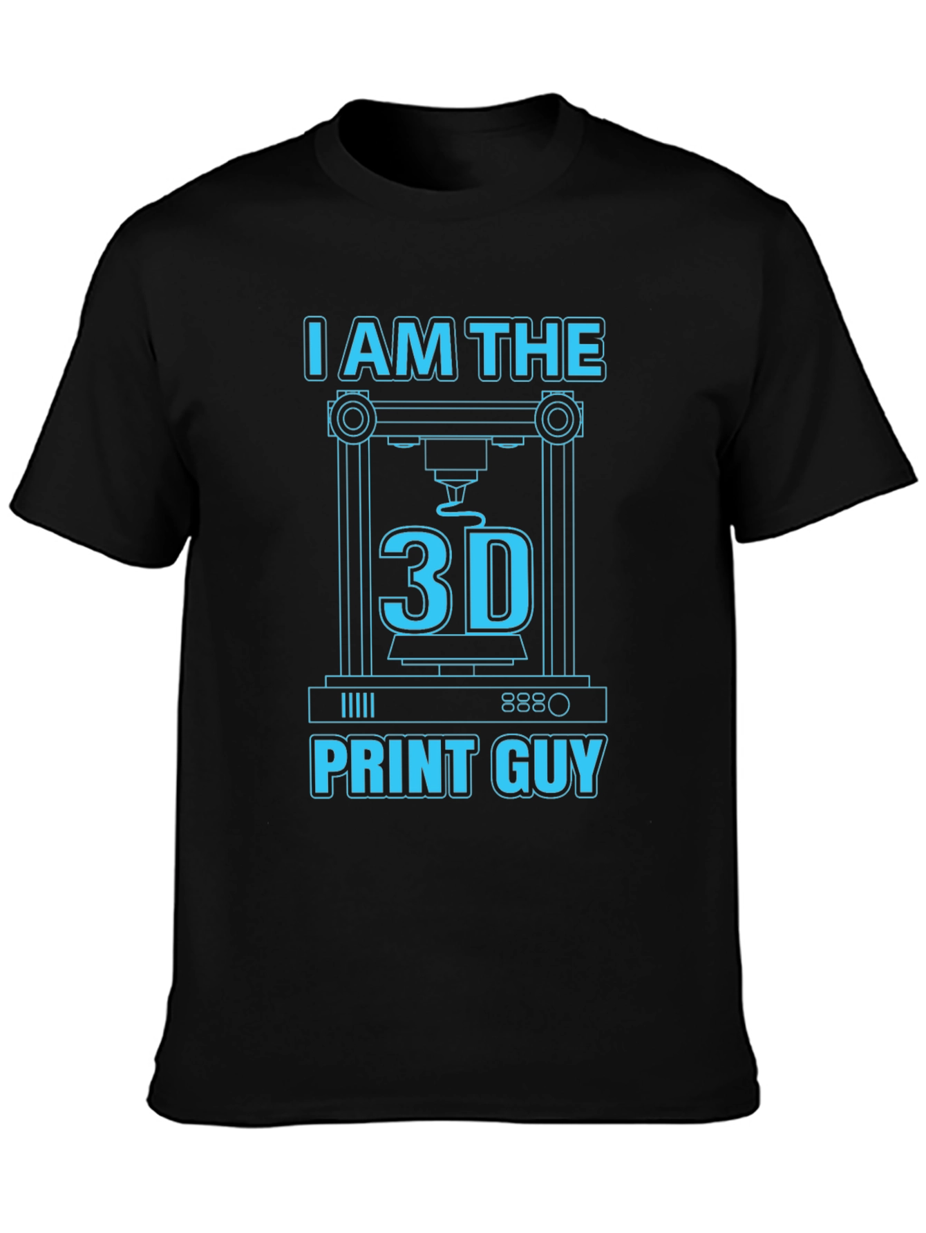 I Am The 3D Print Guy T-Shirt - 3D Printing Apparel