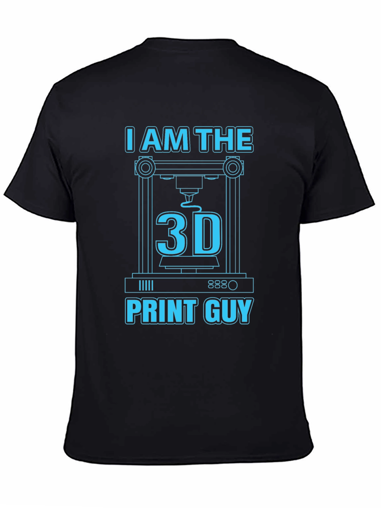 I Am The 3D Print Guy T-Shirt - 3D Printing Apparel