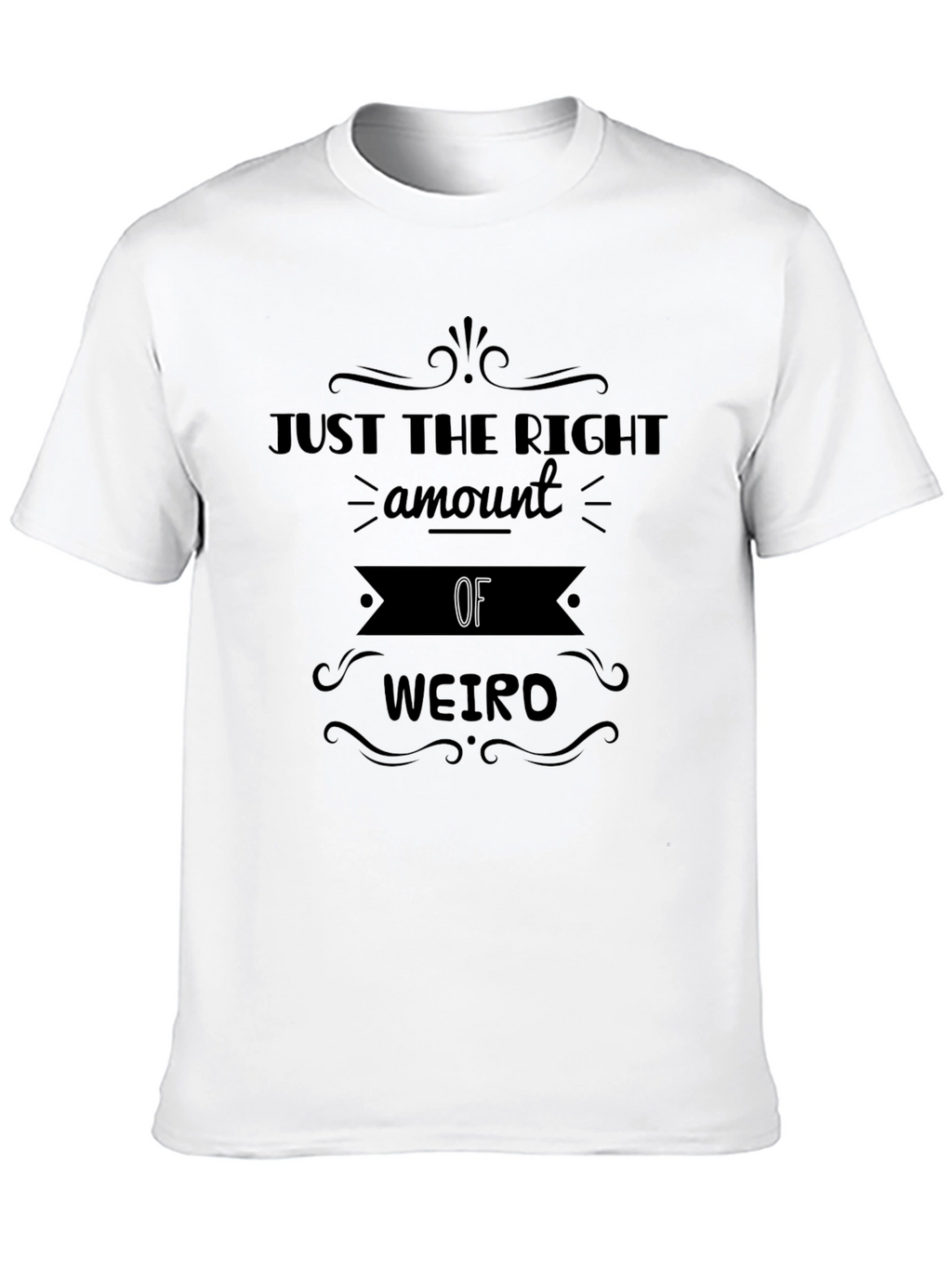 Just the Right Amount of Weirdo Graphic Tee