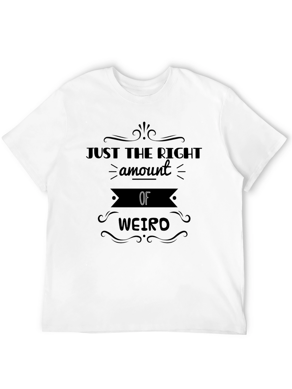 Just the Right Amount of Weirdo Graphic Tee