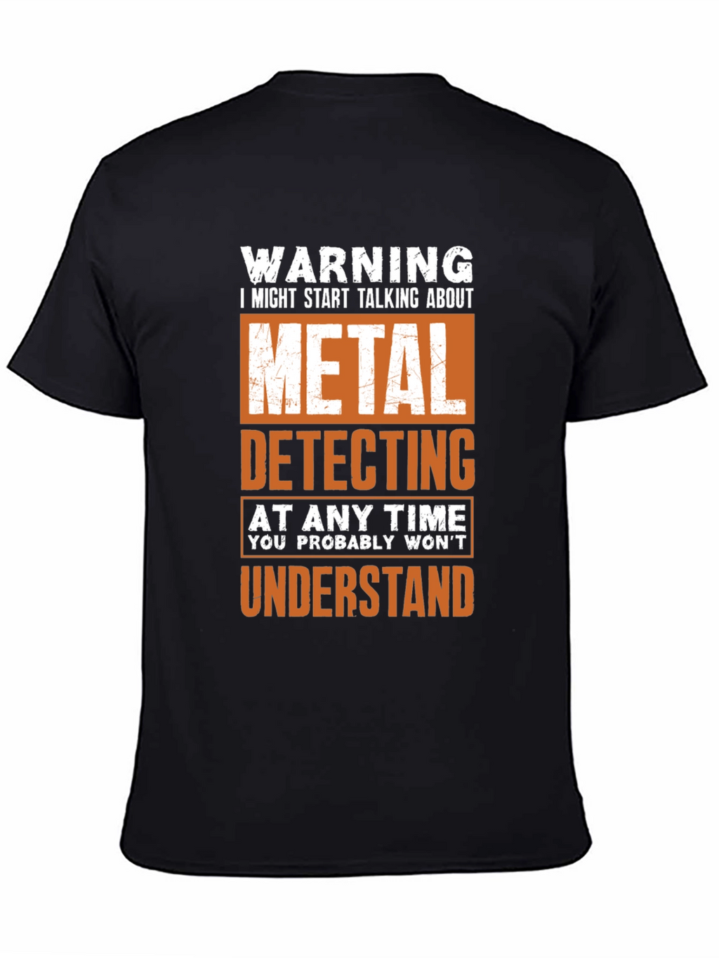 Metal Detecting T-Shirt - Funny Warning Shirt