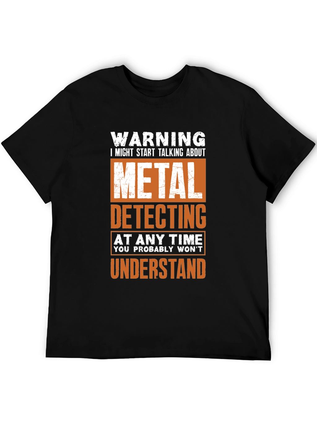 Metal Detecting T-Shirt - Funny Warning Shirt
