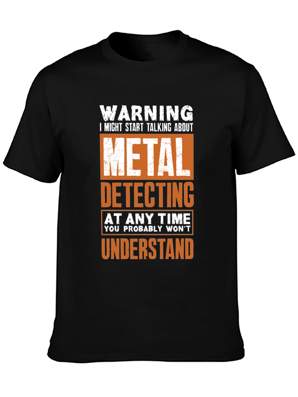 Metal Detecting T-Shirt - Funny Warning Shirt
