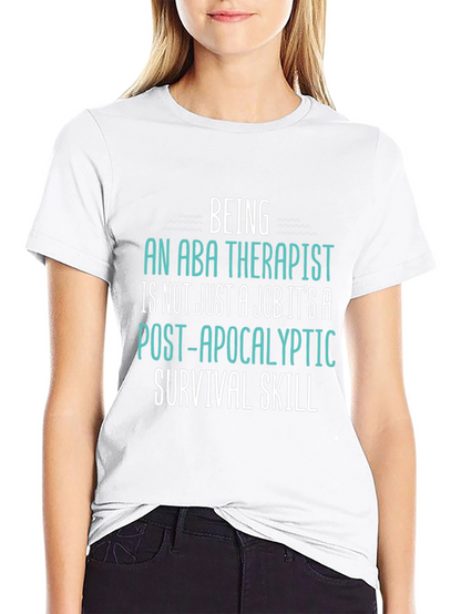 ABA Therapist Survival Skill T-Shirt