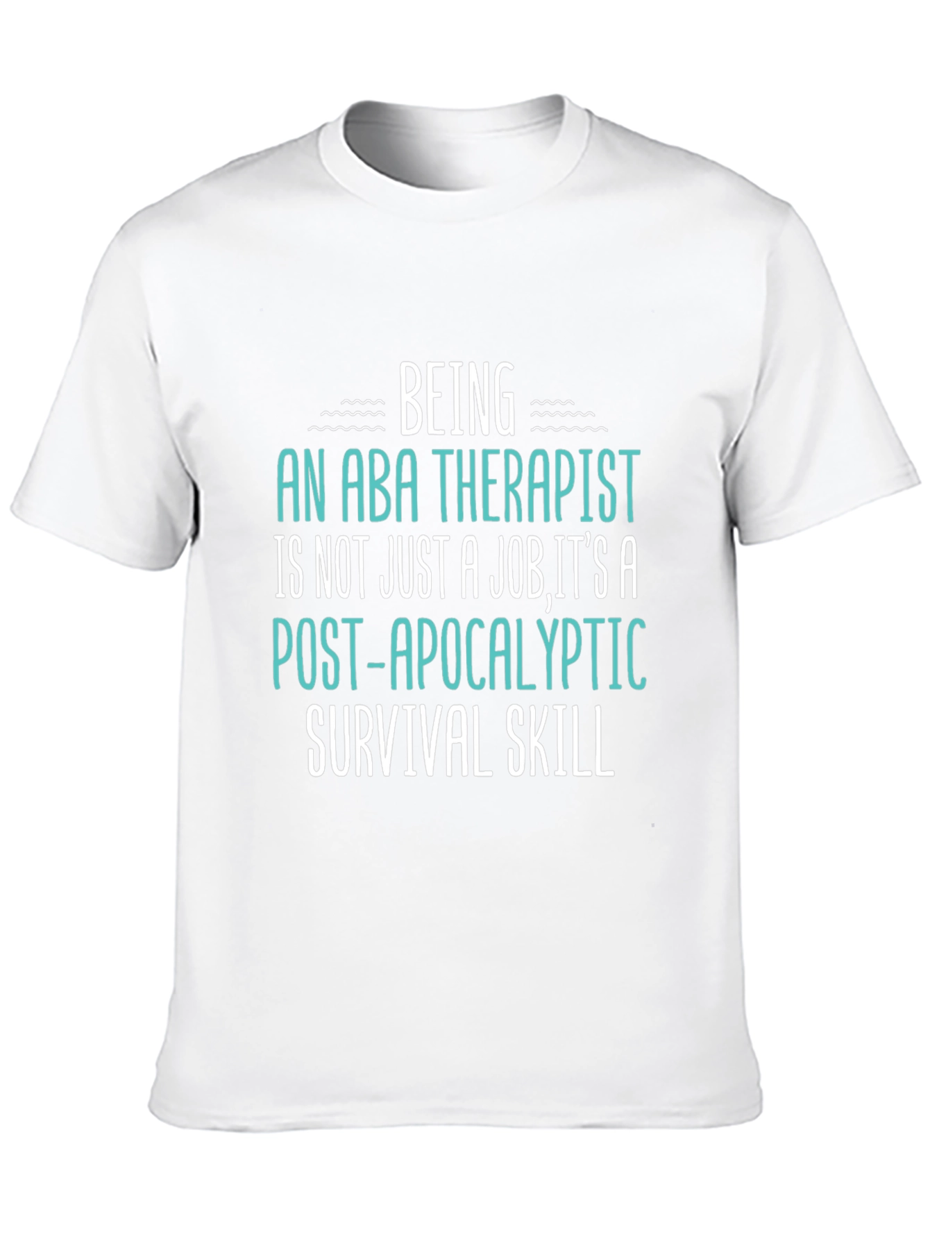ABA Therapist Survival Skill T-Shirt