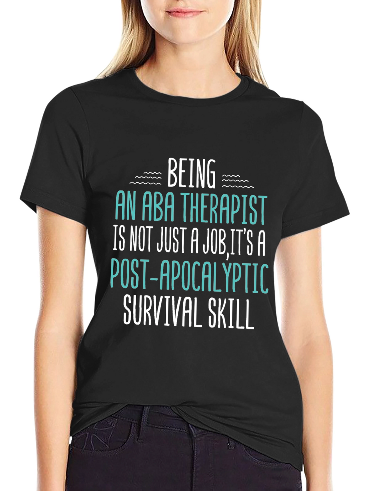 ABA Therapist Survival Skill T-Shirt