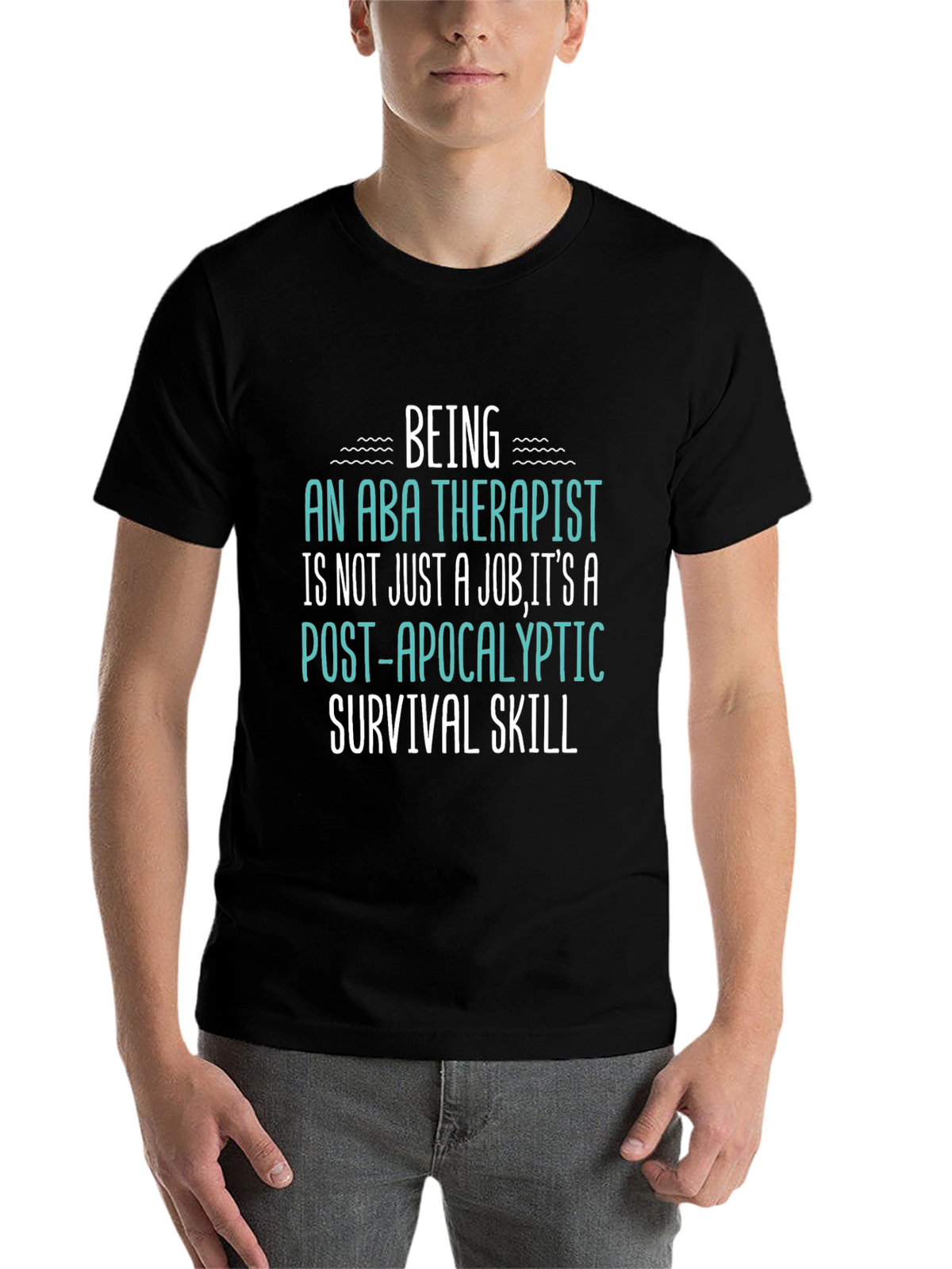 ABA Therapist Survival Skill T-Shirt