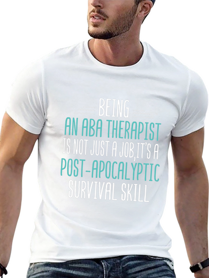 ABA Therapist Survival Skill T-Shirt