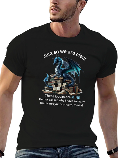 Dragon & Books T-Shirt: Just So We Are Clear