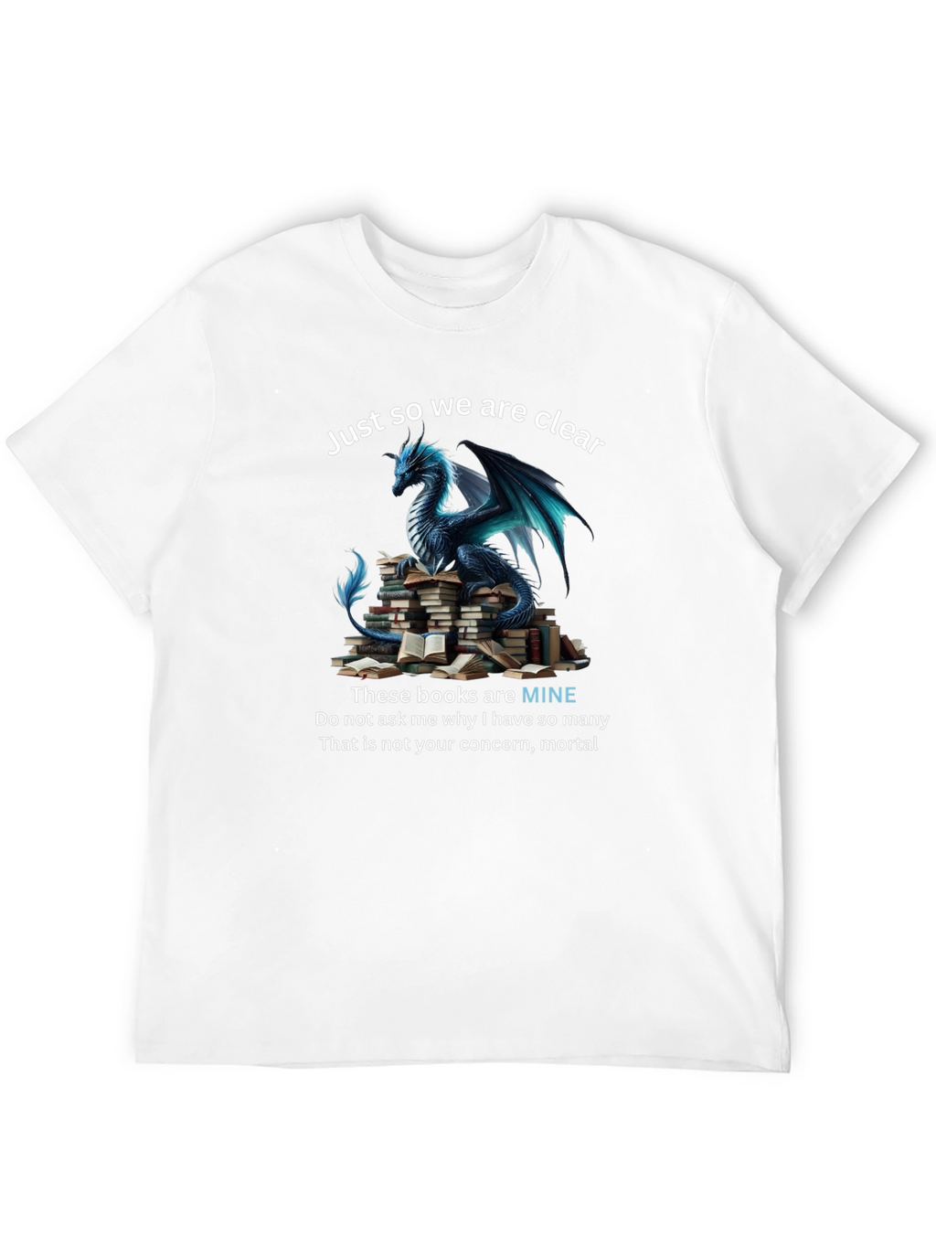 Dragon & Books T-Shirt: Just So We Are Clear