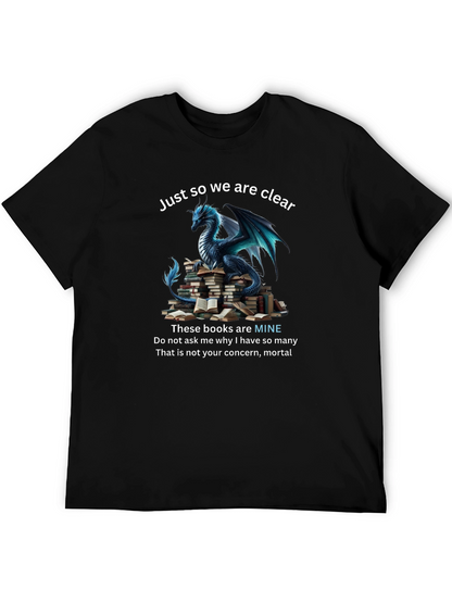 Dragon & Books T-Shirt: Just So We Are Clear