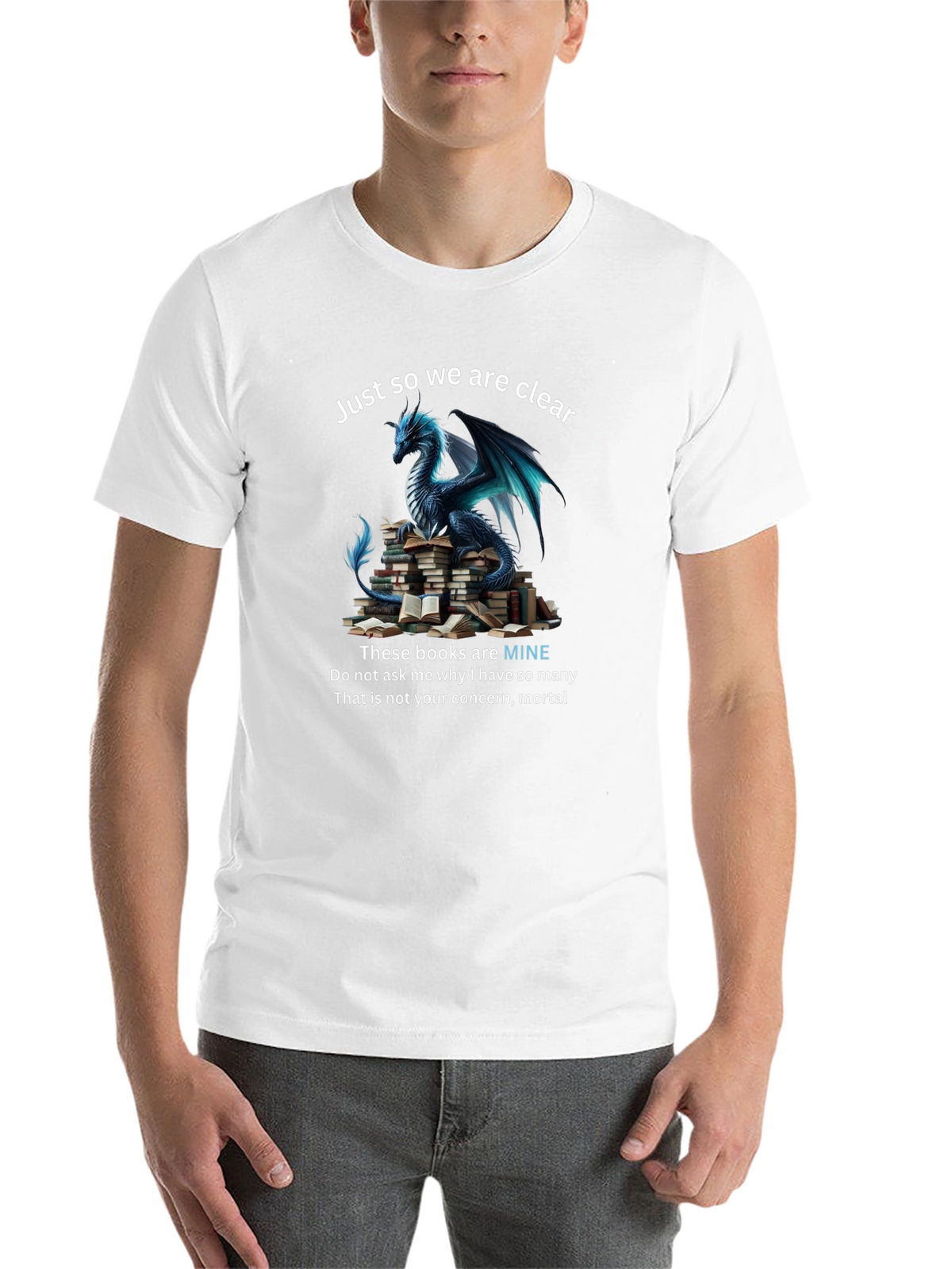 Dragon & Books T-Shirt: Just So We Are Clear