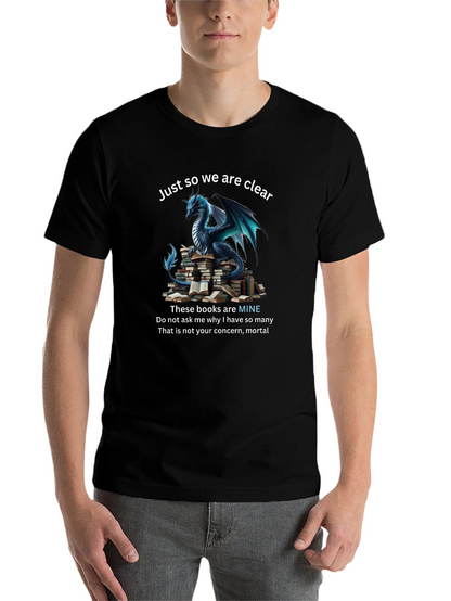 Dragon & Books T-Shirt: Just So We Are Clear
