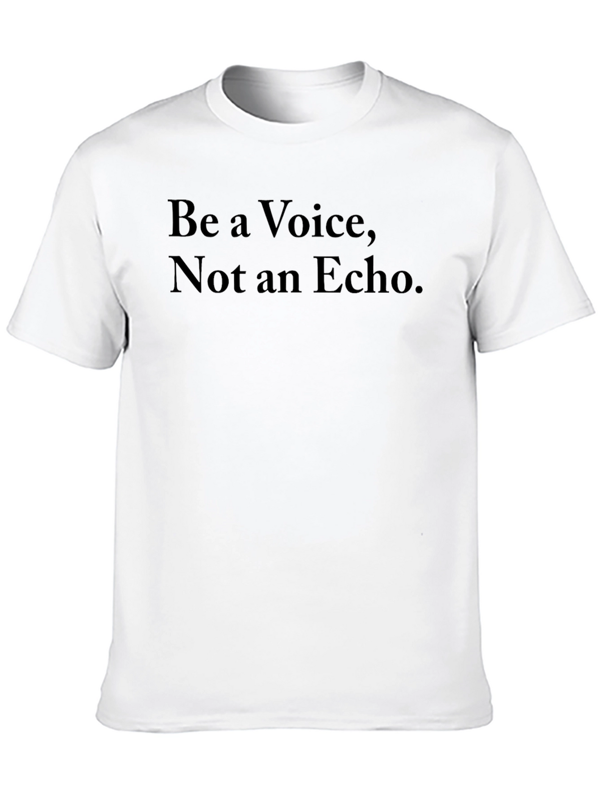 Be a Voice Not an Echo Black T-Shirt