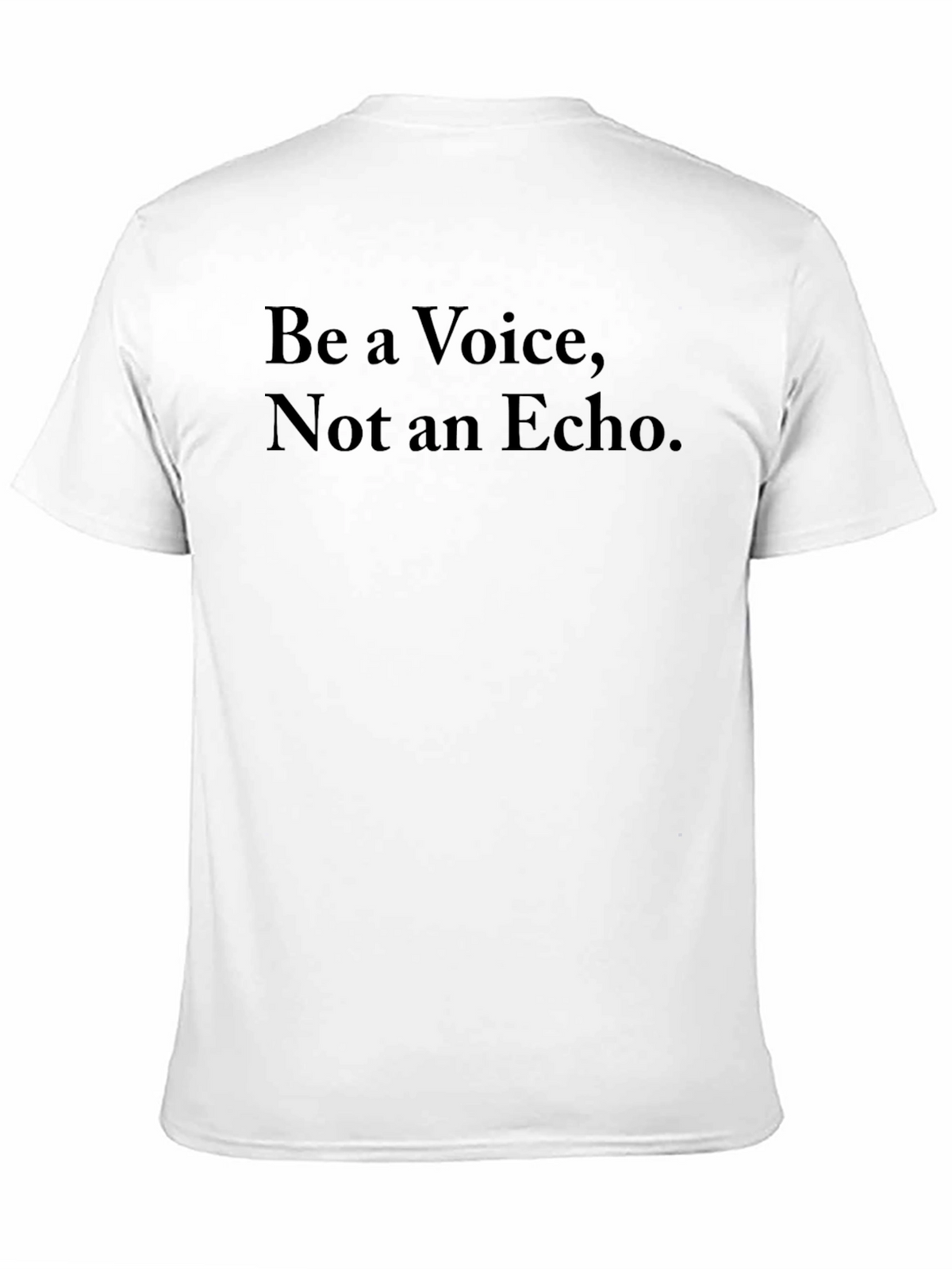 Be a Voice Not an Echo Black T-Shirt