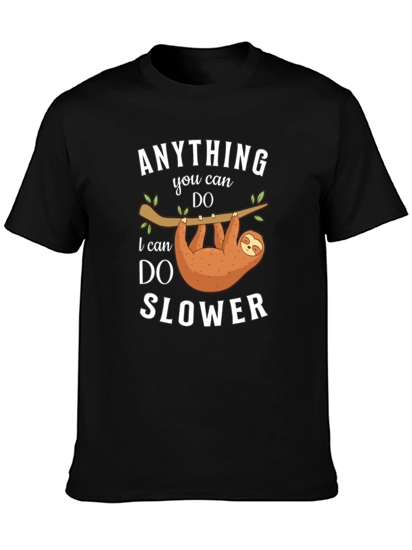 Funny Sloth T-Shirt: Anything You Can Do I Can Do Slower