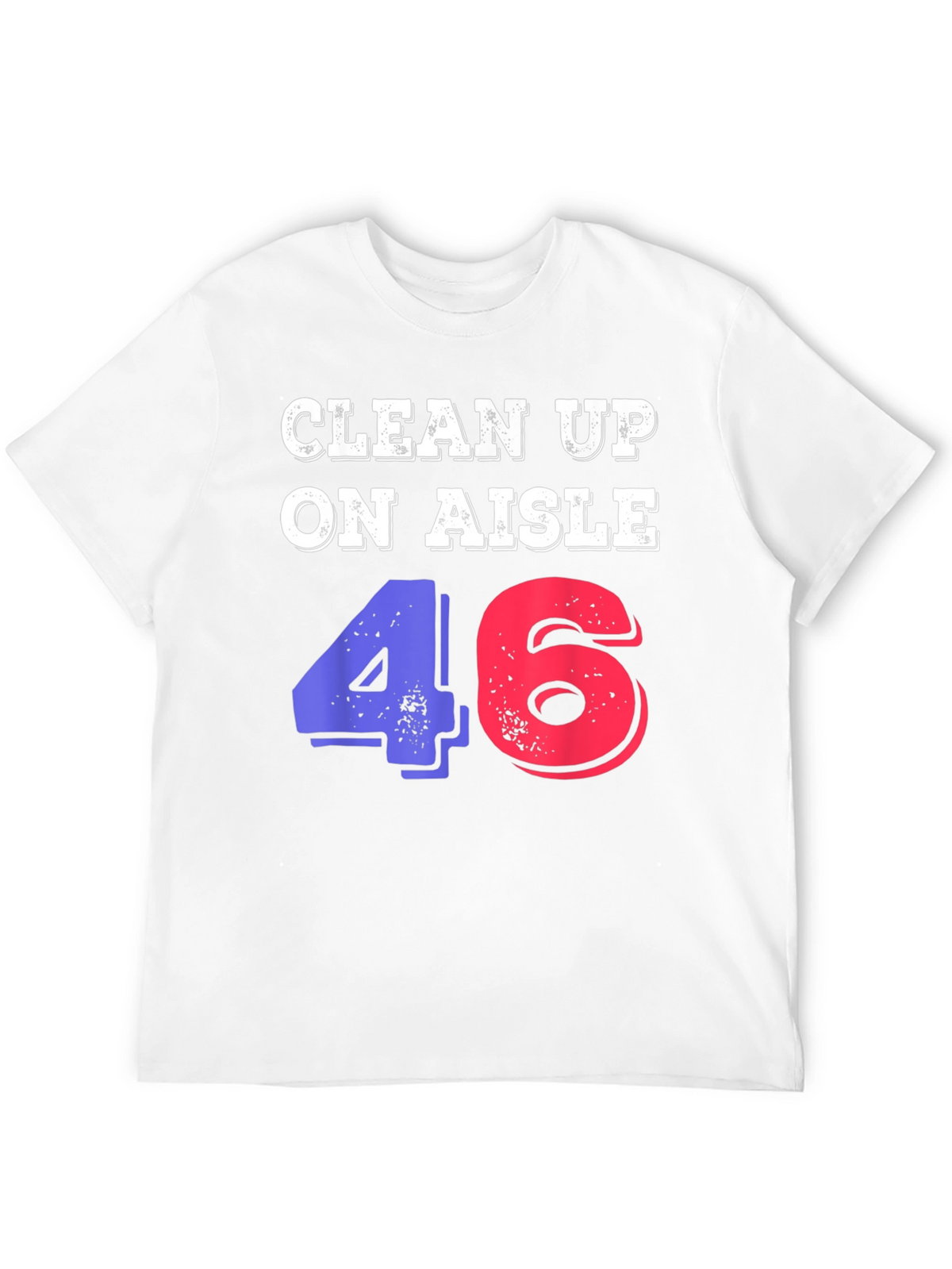 Clean Up On Aisle 46 Novelty Graphic Tee