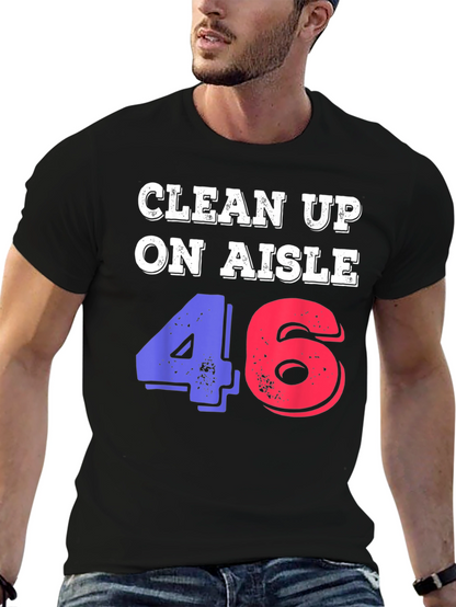 Clean Up On Aisle 46 Novelty Graphic Tee