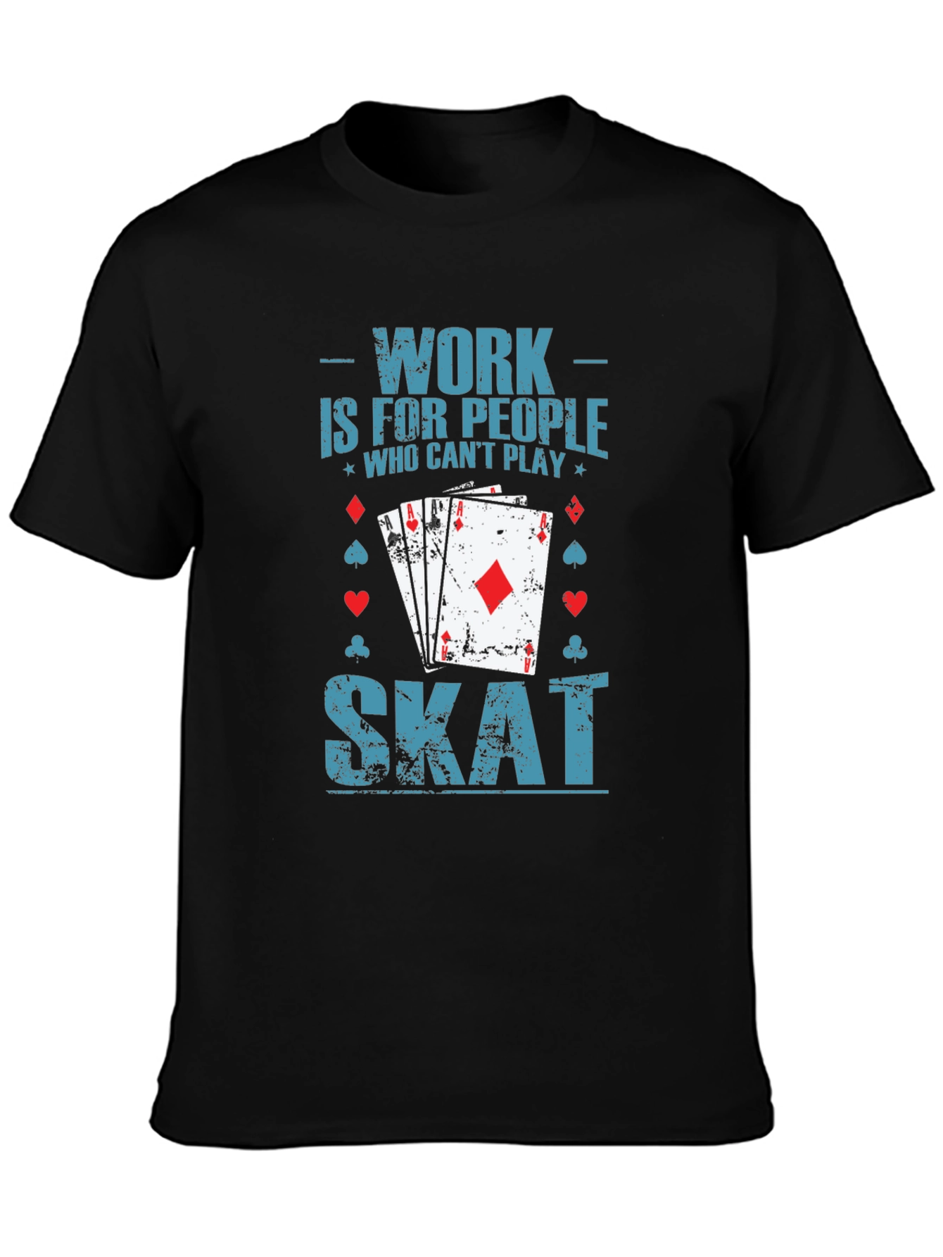 Work is for People Who Cant Play Skat T-Shirt