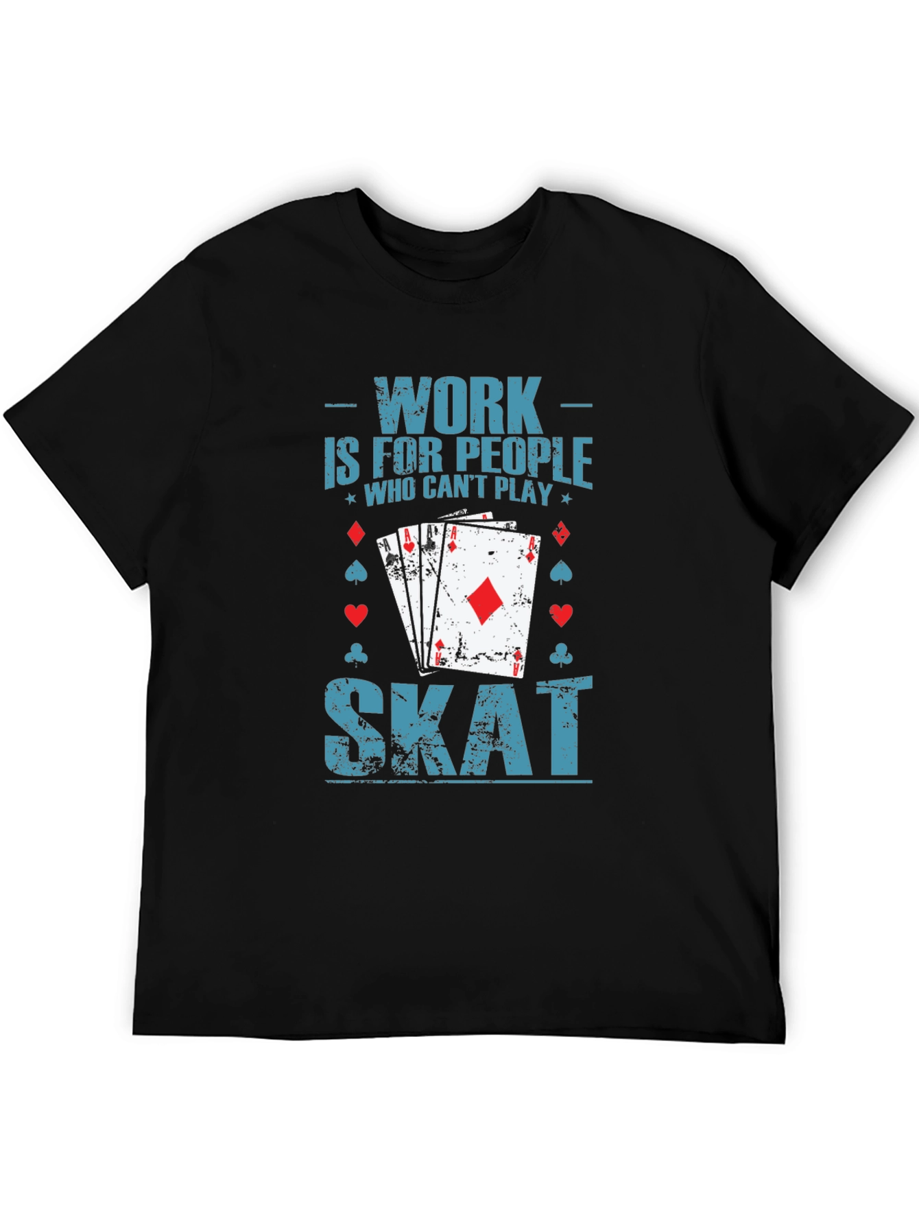 Work is for People Who Cant Play Skat T-Shirt