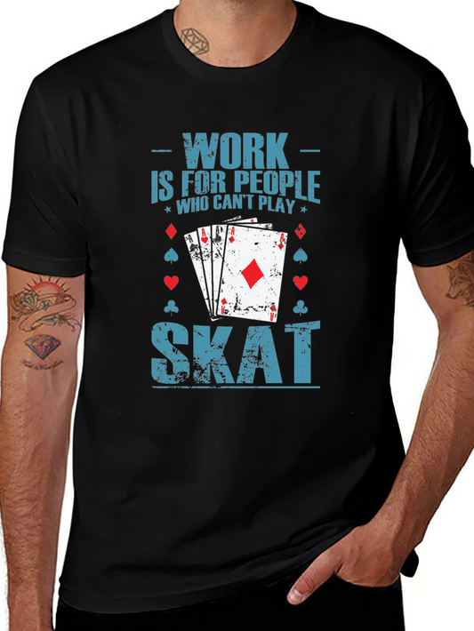 Work is for People Who Cant Play Skat T-Shirt