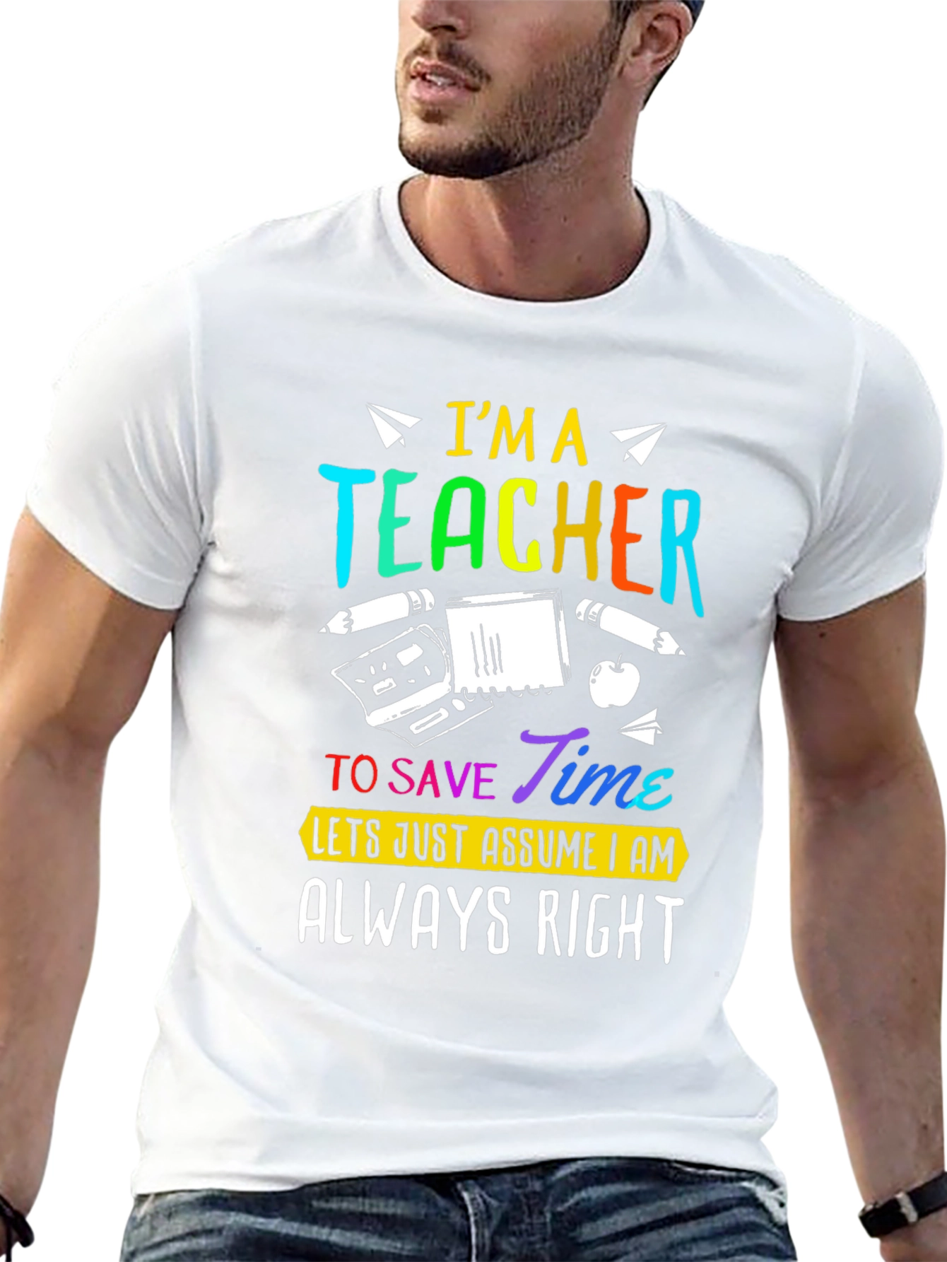 Im A Teacher Always Right Graphic Tee