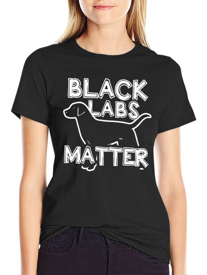 Black Labs Matter T-Shirt Funny Dog Tee