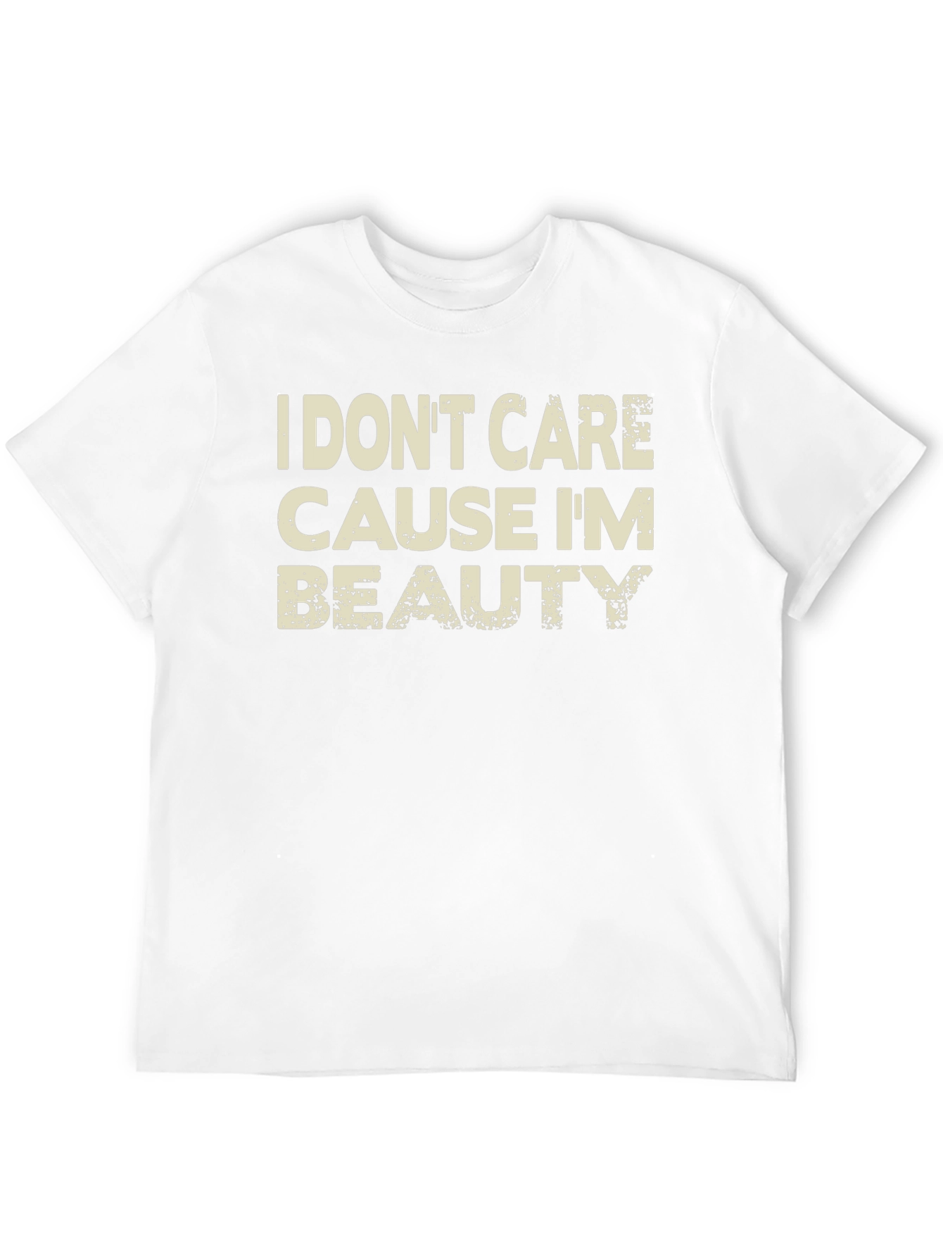 I Dont Care Cause Im Beauty Black T-Shirt