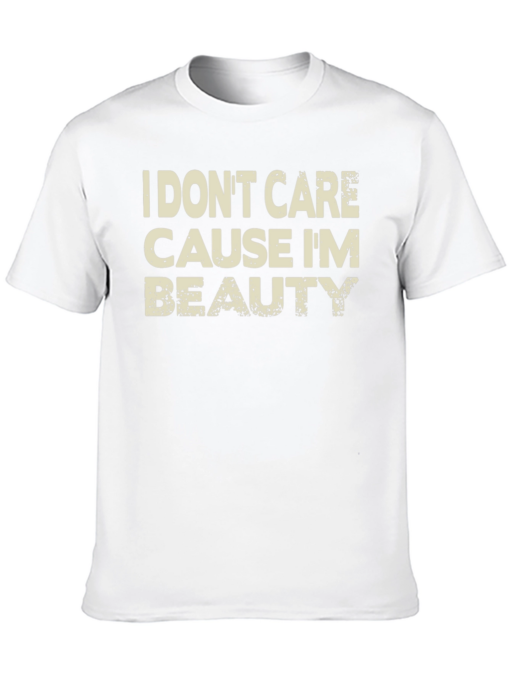 I Dont Care Cause Im Beauty Black T-Shirt