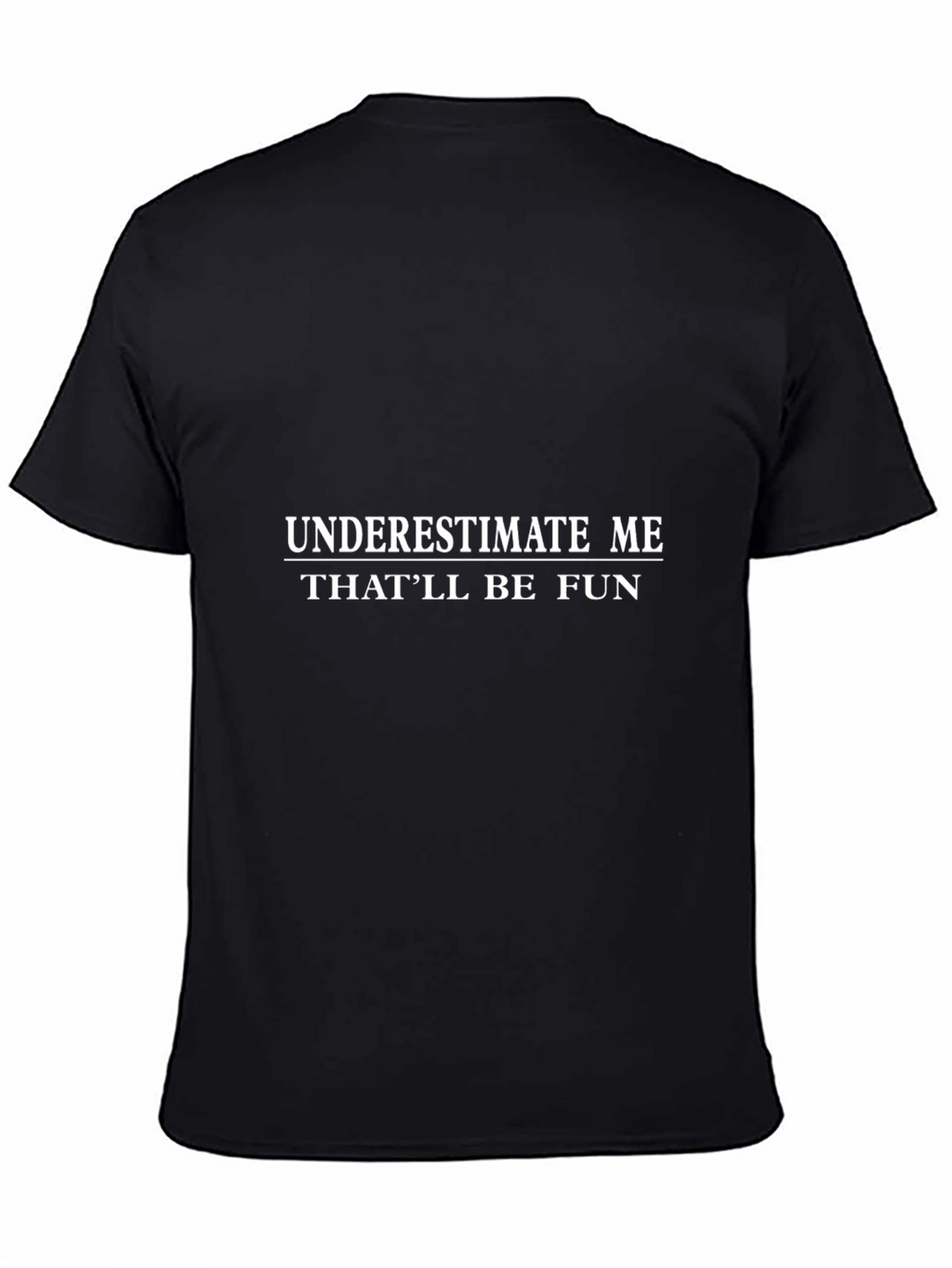 Underestimate Me Black T-Shirt - Funny Slogan Tee