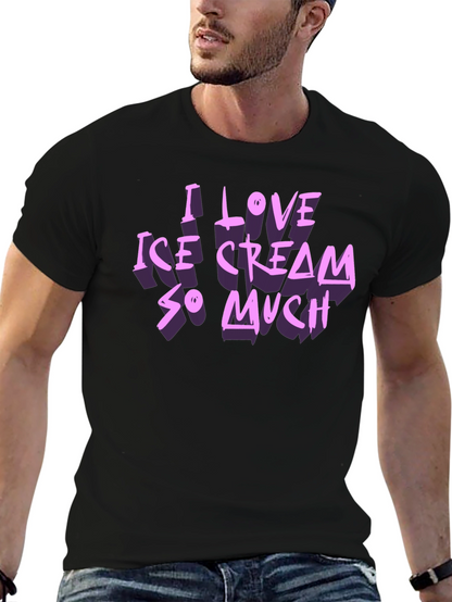 I Love Ice Cream So Much Graphic T-Shirt